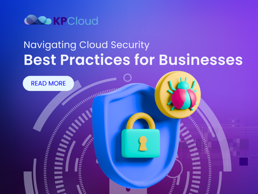 Navigating Cloud Security: Best Practices for Businesses 2024